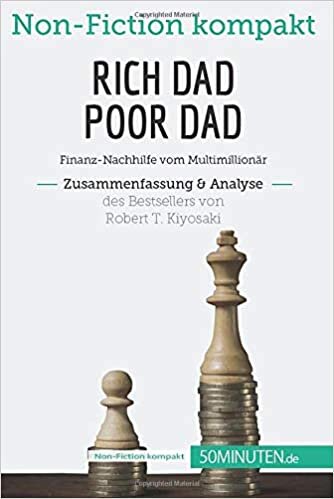 okumak Rich Dad Poor Dad. Zusammenfassung &amp; Analyse des Bestsellers von Robert T. Kiyosaki: Finanz-Nachhilfe vom Multimillionär