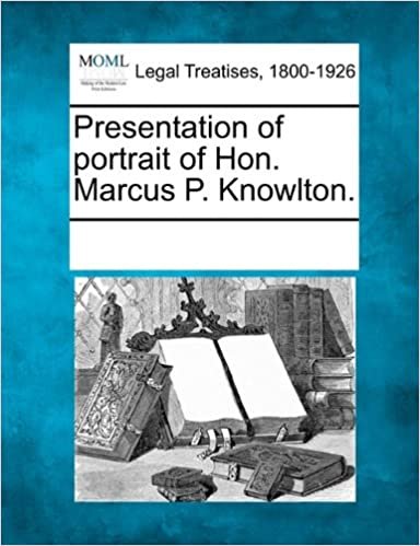 okumak Presentation of portrait of Hon. Marcus P. Knowlton.