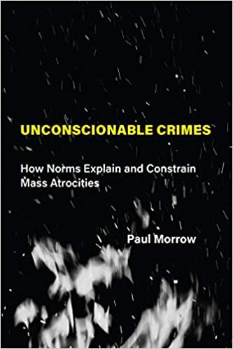 okumak Unconscionable Crimes: How Norms Explain and Constrain Mass Atrocities