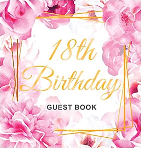 okumak 18th Birthday Guest Book: Gold Frame and Letters Pink Roses Floral Watercolor Theme, Best Wishes from Family and Friends to Write in, Guests Sign in for Party, Gift Log, Hardback