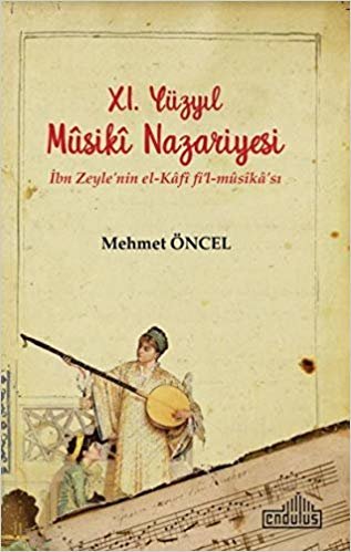 okumak 11. Yüzyıl Musiki Nazariyesi: İbn Zeyle&#39;nin el - Kafi fi&#39;l - musika&#39;sı