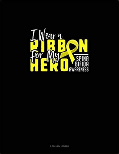 I Wear A Ribbon For My Hero Support Spina Bifida Awareness: 3 Column Ledger