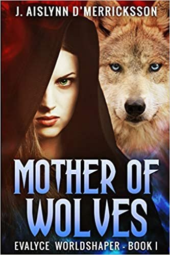 okumak Mother of Wolves (Evalyce Worldshaper Book 1)