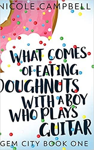 okumak What Comes of Eating Doughnuts With a Boy Who Plays Guitar (Gem City Book One)