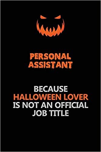 okumak Personal Assistant Because Halloween Lover Is Not An Official Job Title: Halloween Scary Pumpkin Jack O&#39;Lantern 120 Pages 6x9 Blank Lined Paper Notebook Journal