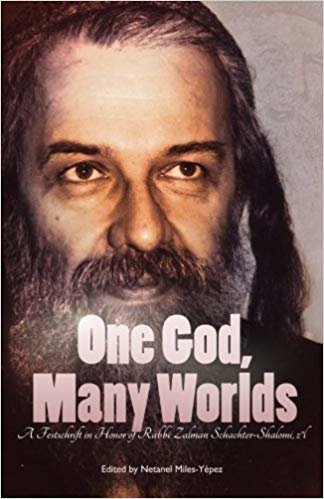 okumak One God, Many Worlds: Teachings of a Renewed Hasidism: A Festschrift in Honor of Rabbi Zalman Schachter-Shalomi, z?l