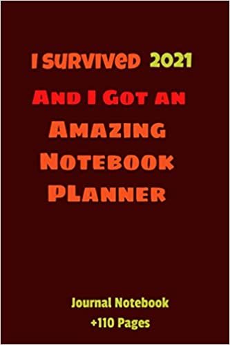 okumak I survived 2021 Amazing Notebook Planner : Journal Notebook and Best Vintage Gift in 2021 with (6x9) innches size and 110 pages .: (2021 Daily planner)