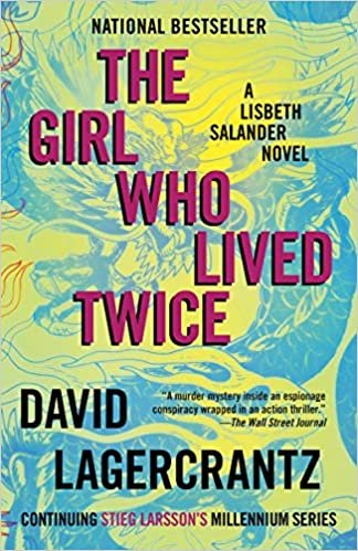 okumak The Girl Who Lived Twice: A Lisbeth Salander Novel, Continuing Stieg Larsson&#39;s Millennium Series