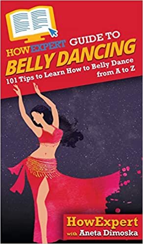 okumak HowExpert Guide to Belly Dancing: 101+ Tips to Learn How to Belly Dance from A to Z