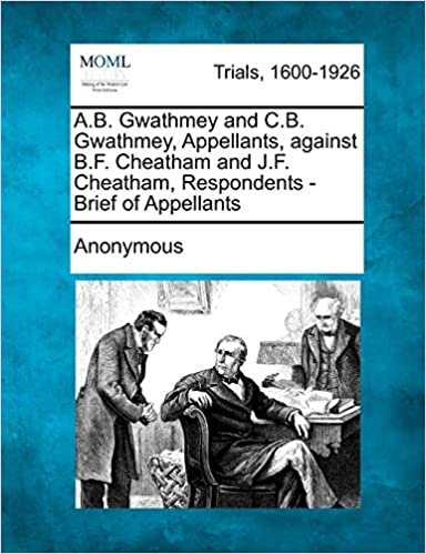 okumak A.B. Gwathmey and C.B. Gwathmey, Appellants, against B.F. Cheatham and J.F. Cheatham, Respondents - Brief of Appellants