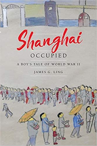 okumak Shanghai Occupied: A Boy&#39;s Tale of World War II