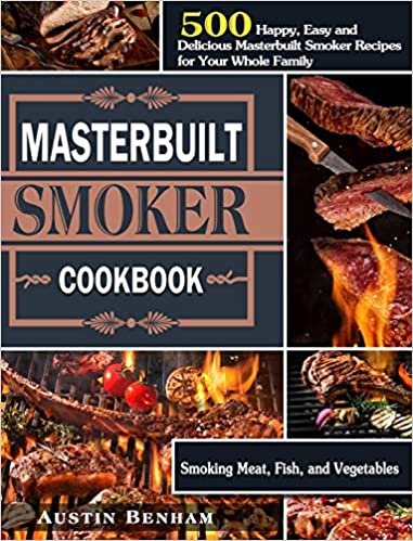 okumak Masterbuilt smoker Cookbook: 500 Happy, Easy and Delicious Masterbuilt Smoker Recipes for Your Whole Family ( Smoking Meat, Fish, and Vegetables )
