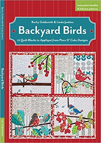 okumak Backyard Birds: 12 Quilt Blocks to Applique from Piece O Cake Designs