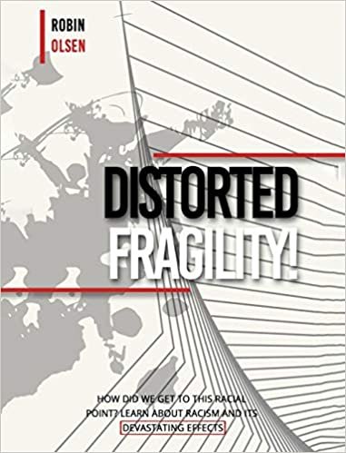 okumak Distorted Fragility: How Did We Get to This Racial Point? Learn about Racism and Its Devastating Effects