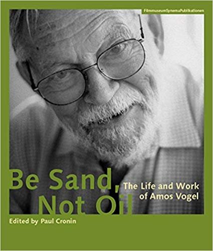 okumak Be Sand, Not Oil - The Life and Work of Amos Vogel