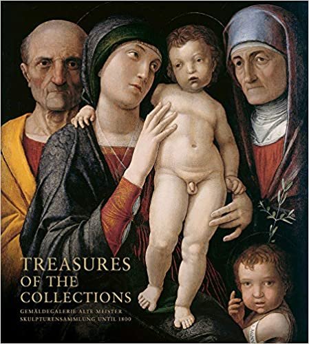 okumak Treasures of the Collections: Gemaldegalerie Alte Meister U Skulpturensammlung Until 1800