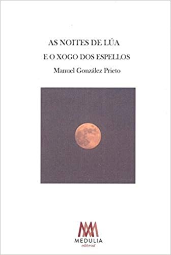 okumak AS NOITES DE LUA E O XOGO DOS ESPELLOS (POESIA, Band 16)
