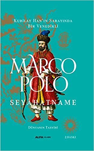 okumak Marco Polo - Seyahatname (Ciltli): Kubilay Han’ın Sarayında Bir Venedikli - Dünyanın Tasviri