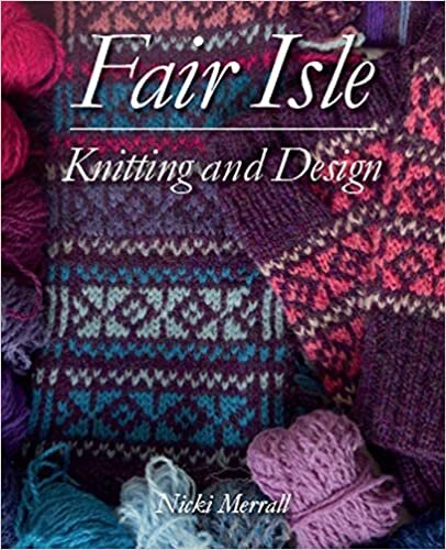 okumak Merrall, N: Fair Isle Knitting and Design