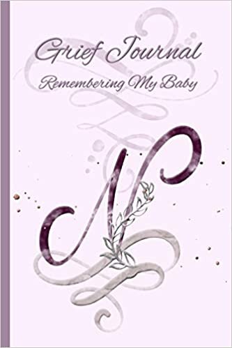 okumak Monogram - Letter N : Grief Journal, Remembering My Baby: Miscarriage . Stillbirth . Neonatal Death