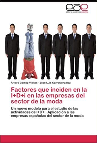 okumak Factores que inciden en la I+D+i en las empresas del sector de la moda: Un nuevo modelo para el estudio de las actividades de I+D+i. Aplicación a las empresas españolas del sector de la moda