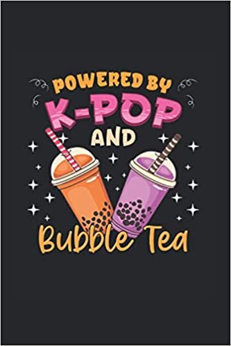 okumak Powered By KPOP and Bubble Tea: Funny diary for K-Pop &amp; K-Deama fans - record details about Korean pop bands, your favorite singer, K-Pop or K-Deama. ... your thoughts in your personalized K-Pop book