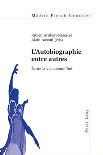 okumak L’Autobiographie entre autres: Écrire la vie aujourd’hui (Modern French Identities, Band 110)