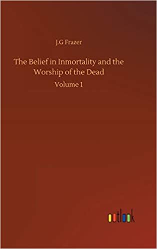 okumak The Belief in Inmortality and the Worship of the Dead: Volume 1