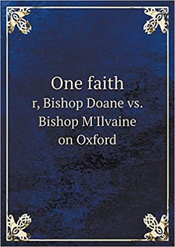 okumak One faith r, Bishop Doane vs. Bishop M&#39;Ilvaine on Oxford