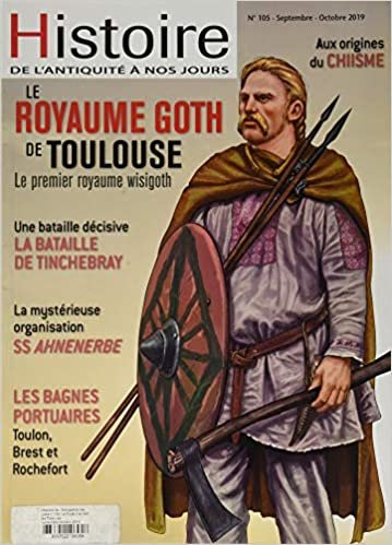 okumak Histoire de l&#39;Antiquité à nos jours N°105 Le Royaume Goth de Toulouse - septembre/octobre 2019