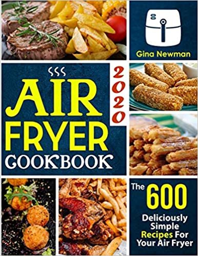 okumak Air Fryer Cookbook 2020: The 600 Deliciously Simple Recipes For Your Air Fryer
