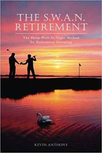 okumak The S.W.A.N. Retirement: The Sleep-Well-At-Night Method for Retirement Investing