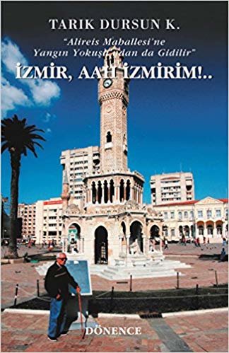 okumak İzmir, Aah İzmirim!: Alireis Mahallesi’ne Yangın Yokuşu&#39;ndan da Gidilir