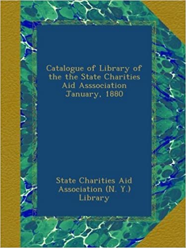 okumak Catalogue of Library of the the State Charities Aid Asssociation January, 1880