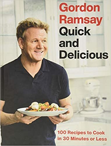 okumak Gordon Ramsay Quick and Delicious: 100 Recipes to Cook in 30 Minutes or Less