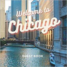 okumak Chicago Guest Book: Visitor Sign-In and Logbook for Airbnb, Vacation Holiday Home, B&amp;B, or Rental Cabin (City Guest Books)