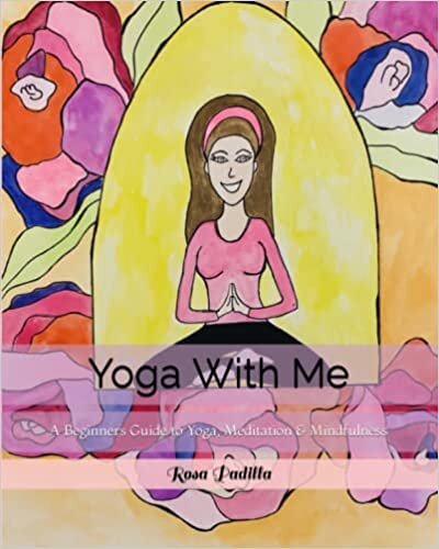 Yoga With Me: A Beginners Guide to Yoga, Meditation & Mindfulness