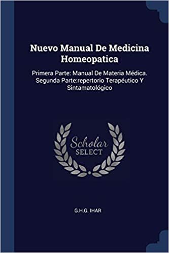 okumak Nuevo Manual De Medicina Homeopatica: Primera Parte: Manual De Materia Médica. Segunda Parte:repertorio Terapéutico Y Sintamatológico