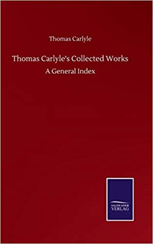 okumak Thomas Carlyle&#39;s Collected Works: A General Index