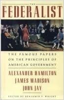okumak The Federalist The Famous Papers on the Principles of American Government [Hardcover] Alexander Hamilton; James Madison; John Jay and Benjamin F. Wright