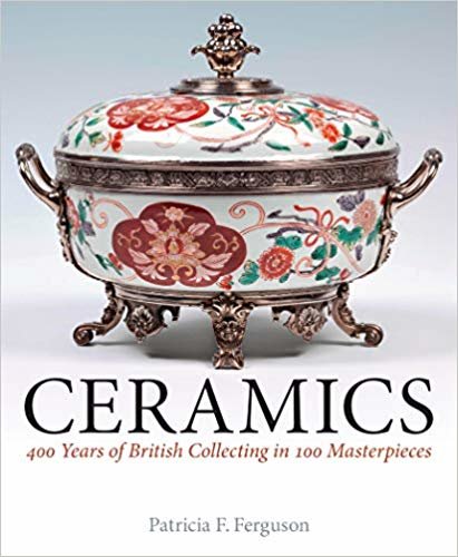 okumak Ceramics : 400 Years of British Collecting in 100 Masterpieces