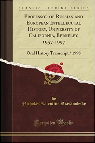 okumak Professor of Russian and European Intellecutal History, University of California, Berkeley, 1957-1997: Oral History Transcript / 1998 (Classic Reprint)