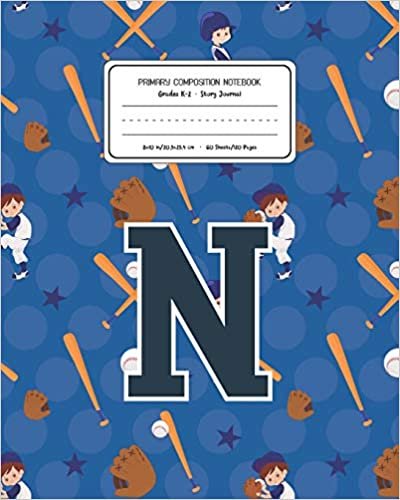 okumak Primary Composition Notebook Grades K-2 Story Journal N: Baseball Pattern Primary Composition Book Letter N Personalized Lined Draw and Write ... Exercise Book for Kids Back to School Presch