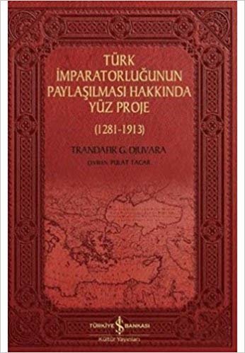 okumak Türk İmparatorluğunun Paylaşılması Hakkında Yüz Proje: (1281 - 1913)