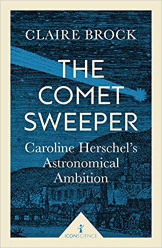 okumak The Comet Sweeper (Icon Science): Caroline Herschel&#39;s Astronomical Ambition
