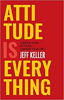Attitude is Everything change your attitude change your life! by Jeff Keller - Paperback