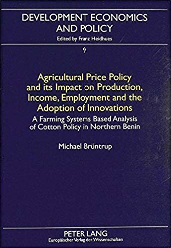 okumak Agricultural Price Policy and Its Impact on Production, Income, Employment and the Adoption of Innovations : Farming Systems Based Analysis of Cotton Policy in Northern Benin : v. 9