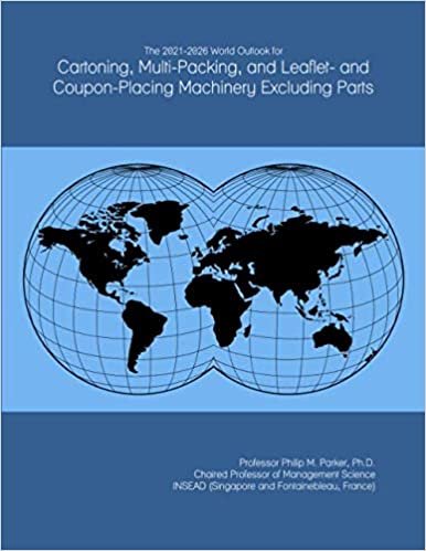 okumak The 2021-2026 World Outlook for Cartoning, Multi-Packing, and Leaflet- and Coupon-Placing Machinery Excluding Parts