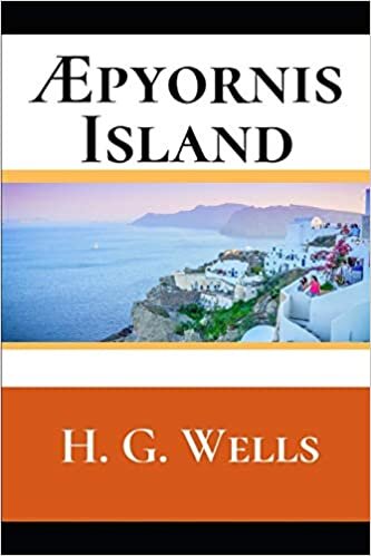 okumak Æpyornis Island: A First Unabridged Edition (Annotated) By H.G. Wells.