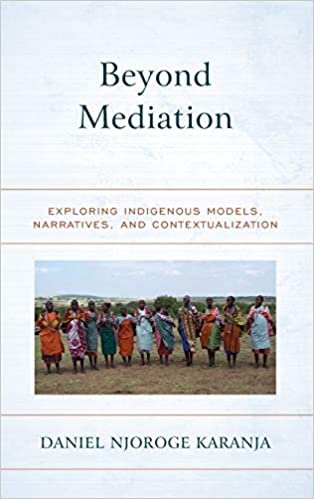 okumak Beyond Mediation: Exploring Indigenous Models, Narratives, and Contextualization (Peace and Security in the 21st Century)